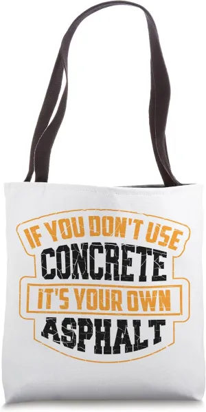 Cute If You Don't Use Concrete It's Your Own Asphalt Gift Tote Bag