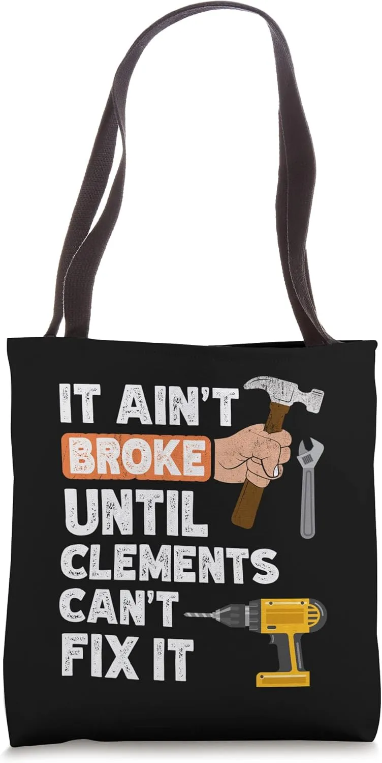 Funny Clements handyman hardware store tools ain't broke Tote Bag
