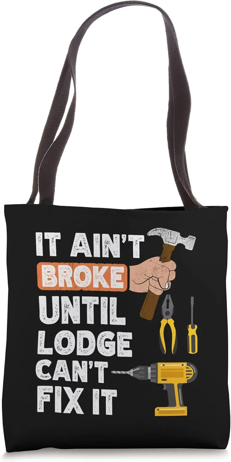 Funny Lodge handyman hardware store tools ain't broke Tote Bag