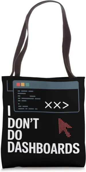 I Don’t Do Dashboards Data Scientist Tote Bag