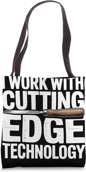 I Work With Cutting Edge Technology Woodworker Woodworking Tote Bag