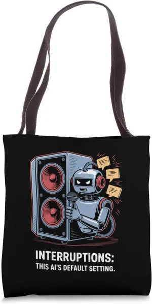 Interruptions AI Default Setting Humor Tote Bag