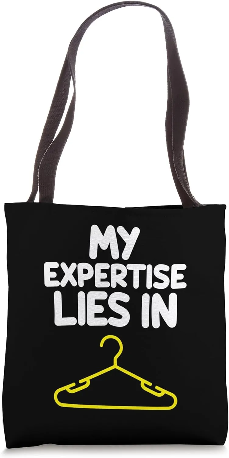 My Expertise Lies in Clothes Hangers Organize Closet Fashion Tote Bag