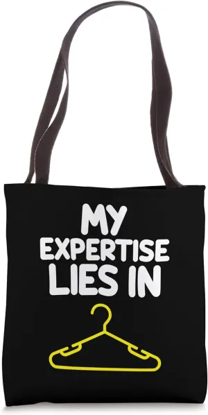 My Expertise Lies in Clothes Hangers Organize Closet Fashion Tote Bag