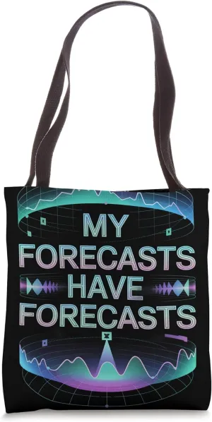 My Forecasts Have Forecasts Data Scientist Tote Bag