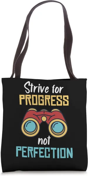 Strive For Progress Not Perfection Binoculars Birdwatching Tote Bag