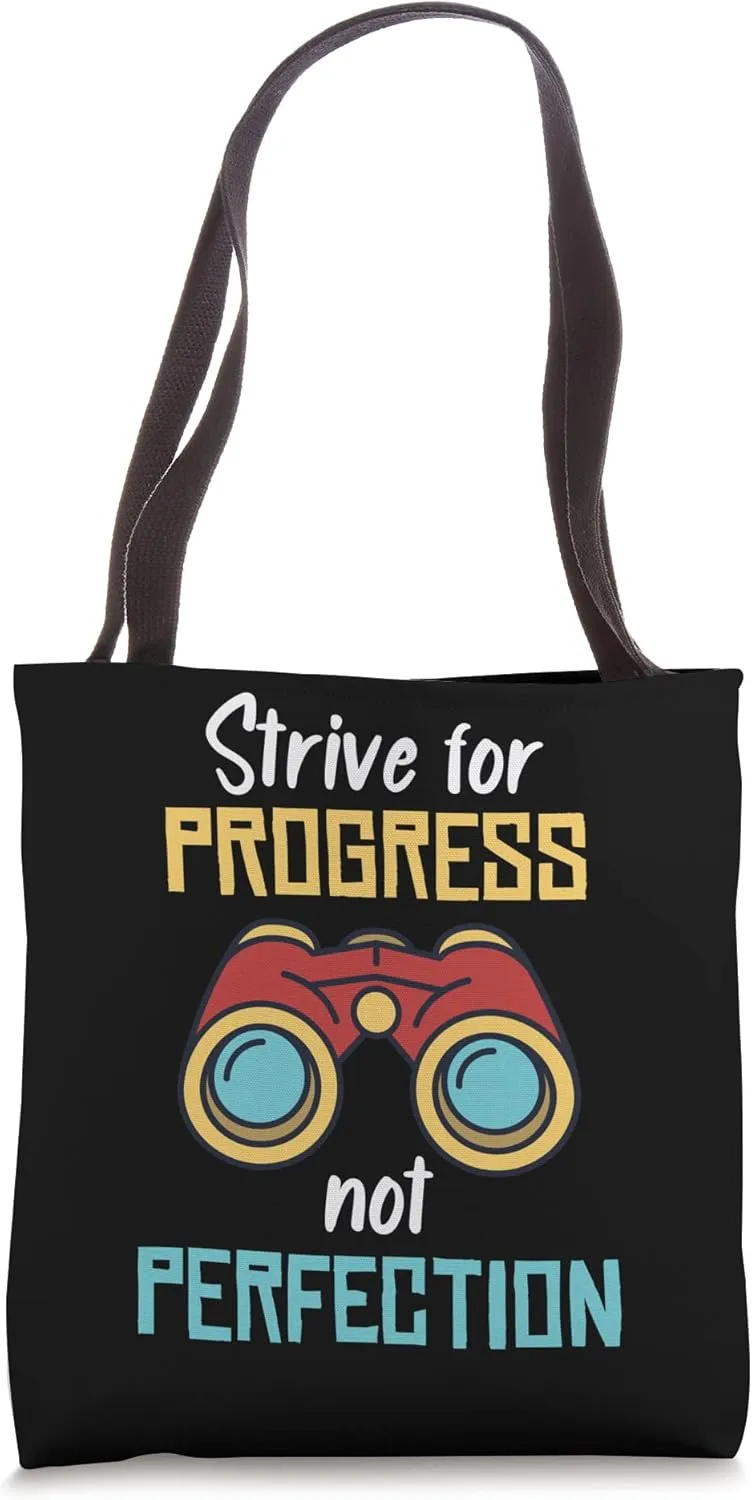 Strive For Progress Not Perfection Binoculars Birdwatching Tote Bag