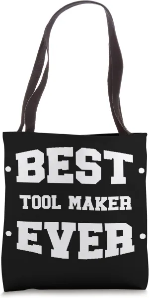 Tool-maker Best Ever Greatest Tote Bag