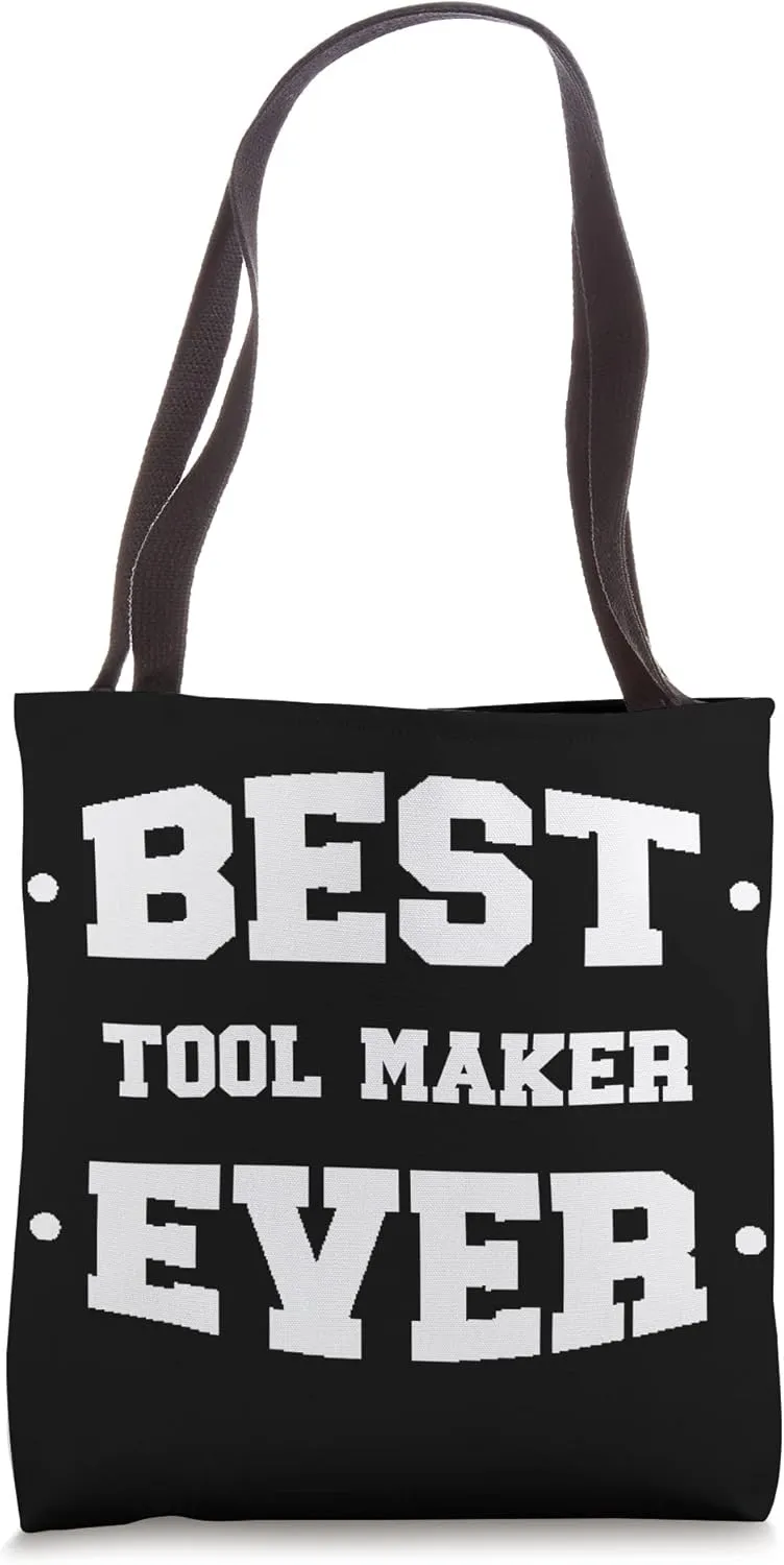 Tool-maker Best Ever Greatest Tote Bag
