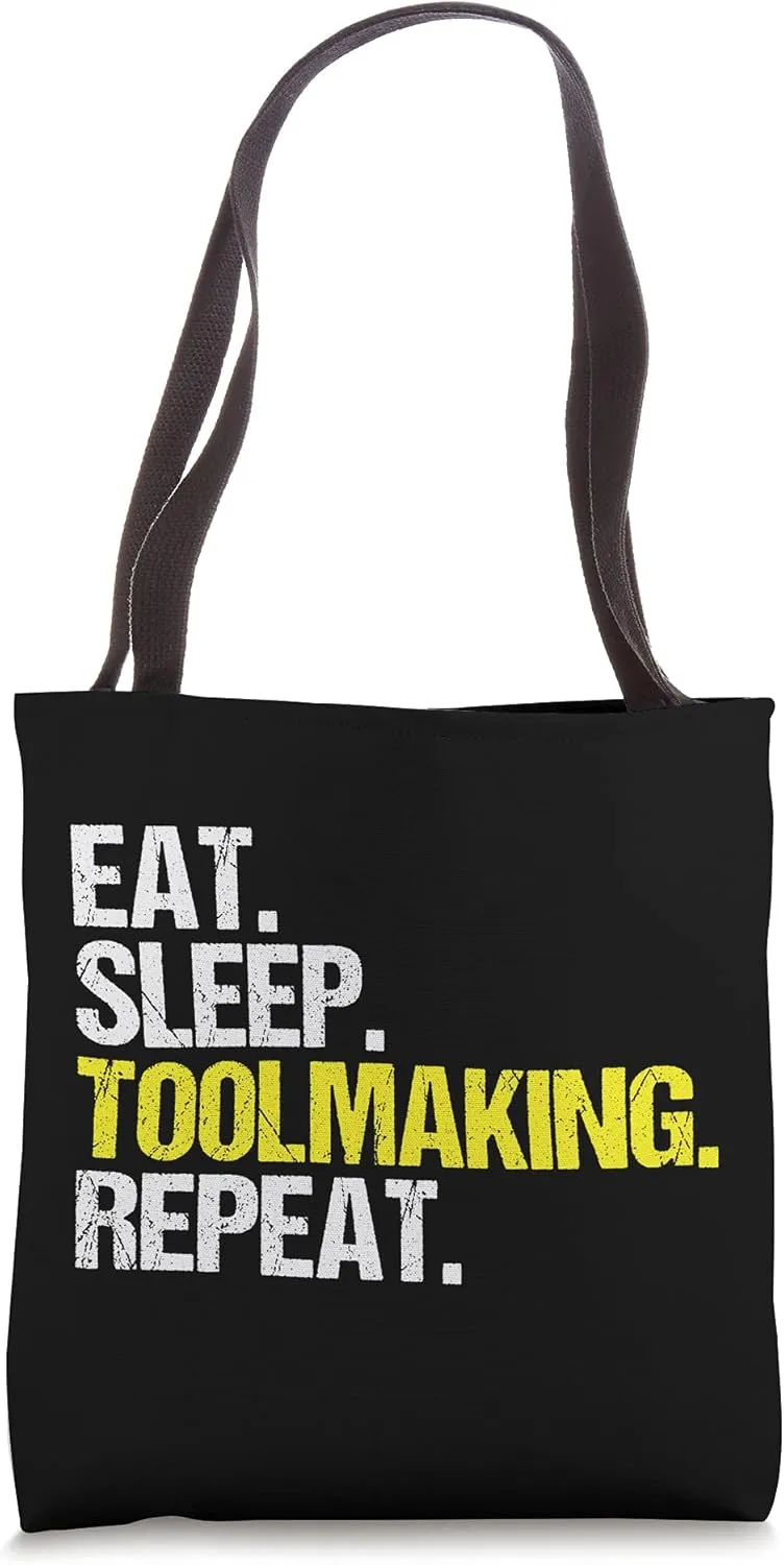 Toolmaker Eat Sleep Toolmaking Repeat Tool And Die Maker Tote Bag