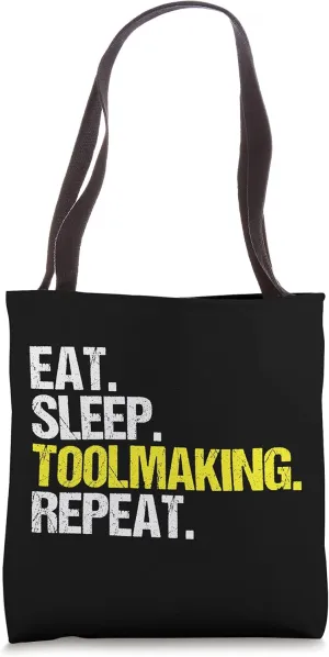 Toolmaker Eat Sleep Toolmaking Repeat Tool And Die Maker Tote Bag