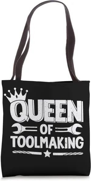Toolmaker Queen Of Toolmaking Tool And Die Maker Tote Bag