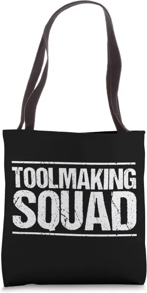 Toolmaker Toolmaking Squad Tool And Die Maker Tote Bag