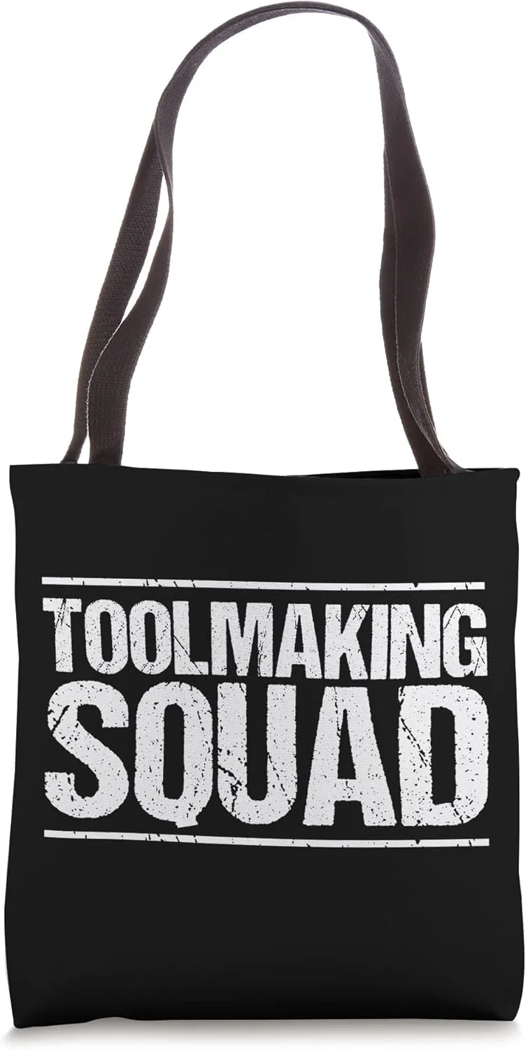 Toolmaker Toolmaking Squad Tool And Die Maker Tote Bag