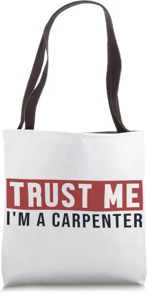 Trust Me I'm Carpenter Woodturner Joiner Carpenter Tote Bag