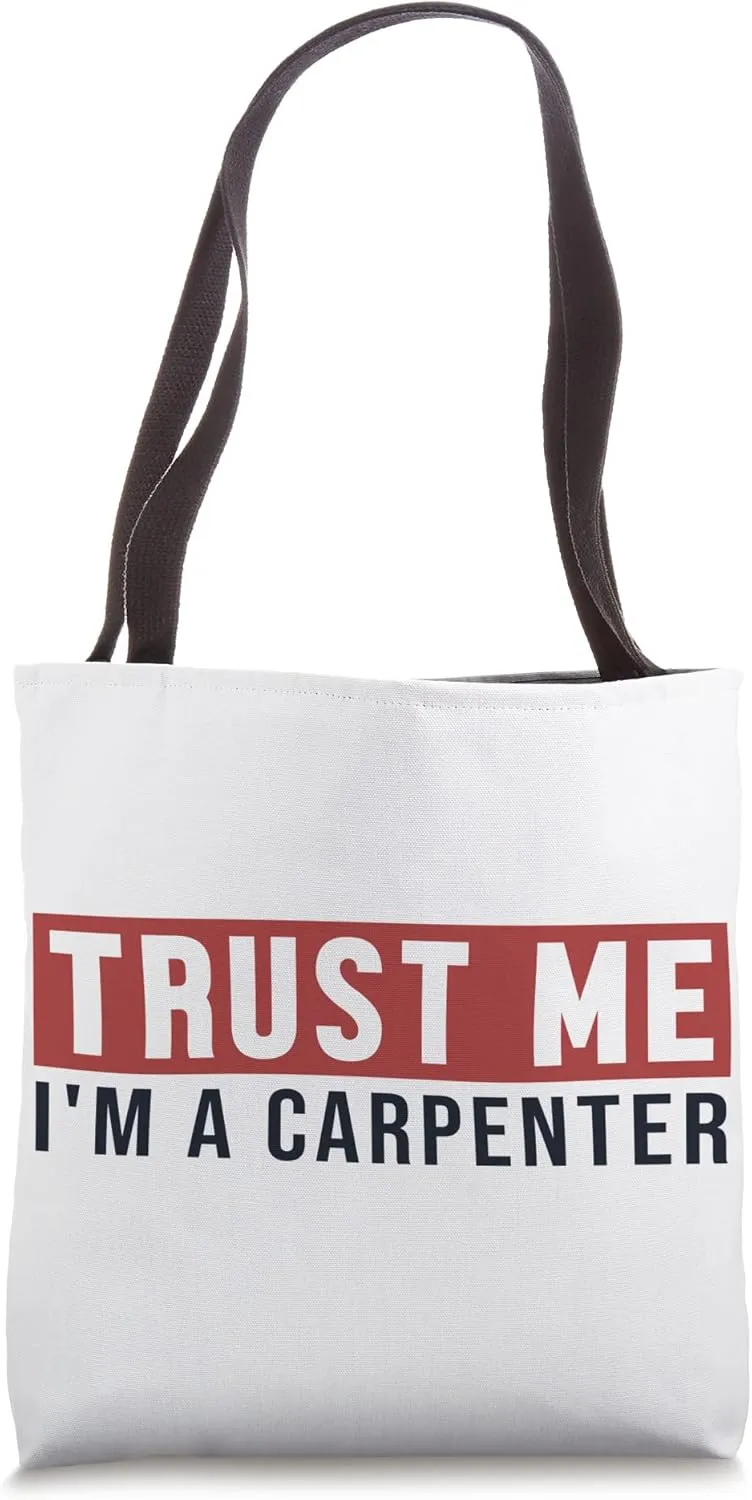 Trust Me I'm Carpenter Woodturner Joiner Carpenter Tote Bag