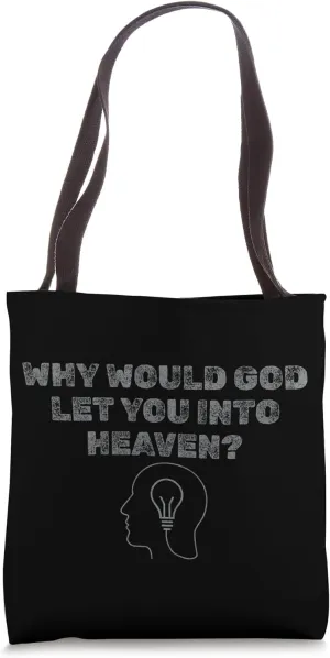 Will you get into heaven question t-shirt and hoodie etc. Tote Bag