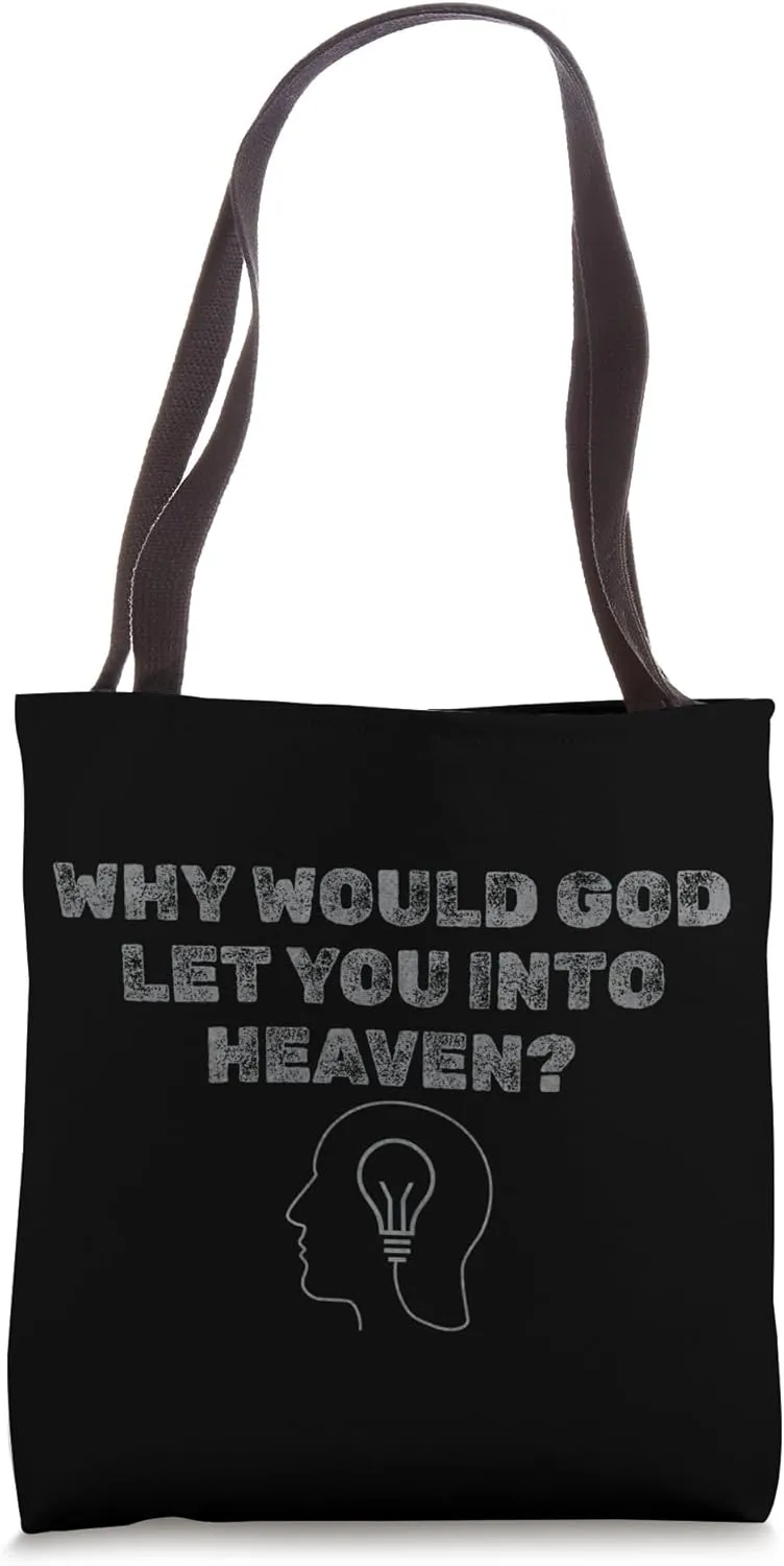Will you get into heaven question t-shirt and hoodie etc. Tote Bag