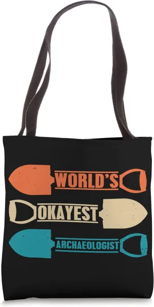 Worlds Okayest Archaeologist Archaeology Tote Bag